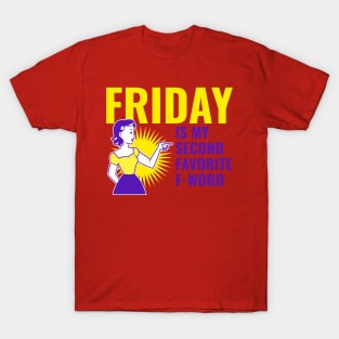 Friday is my fave T-Shirt